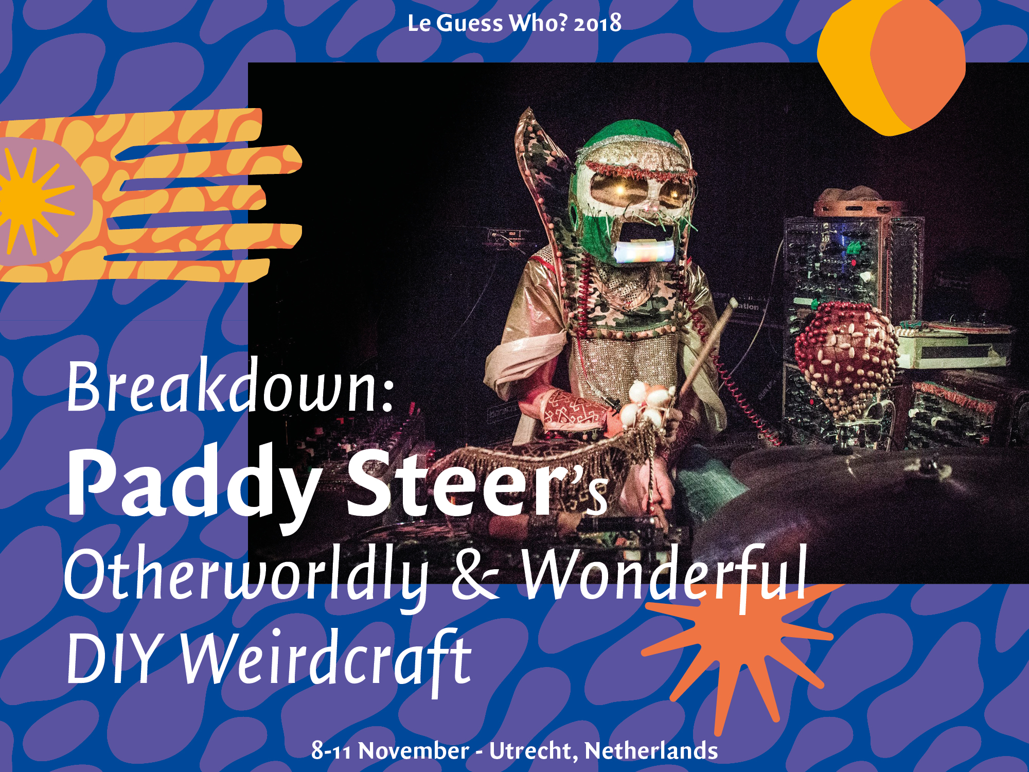 Breakdown: Paddy Steer's Otherworldly & Wonderful DIY Weirdcraft